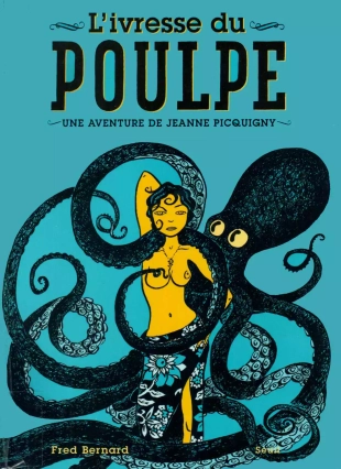 hentai Une Aventure De Jeanne Picquigny - T02 - L'ivresse Du Poulpe